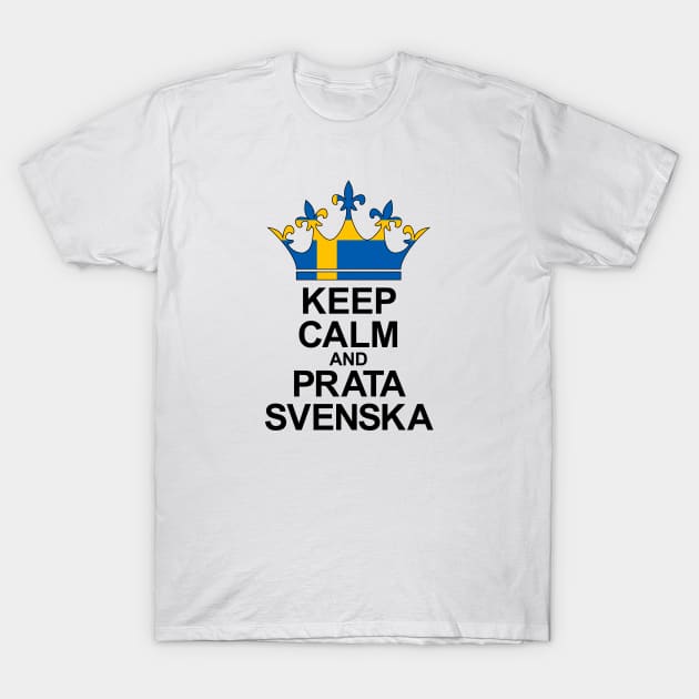 Keep Calm And Prata Svenska (Sverige) T-Shirt by ostend | Designs